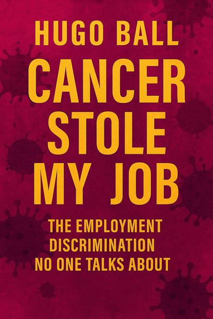 Cancer Stole My Job: The Employment Discrimination No One Talks About