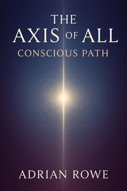 The Axis of All Conscious Path