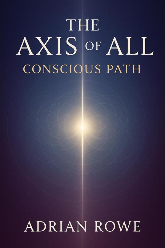 The Axis of All Conscious Path
