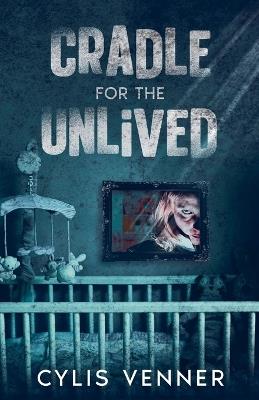 Cradle For The Unlived - Cylis Venner - cover