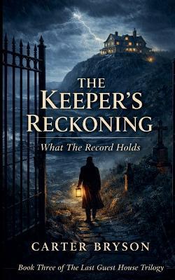 The Keeper's Reckoning: What The Record Holds - Carter Bryson - cover
