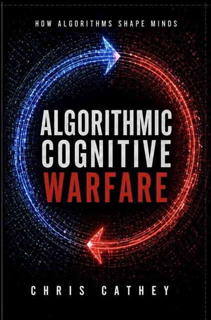 Algorithmic Cognitive Warfare