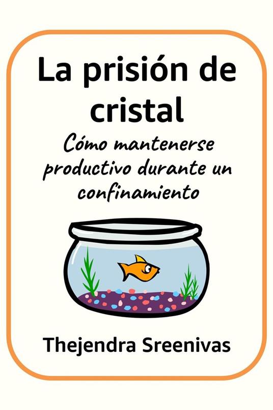 La prisión de cristal - Cómo mantenerse productivo durante un confinamiento