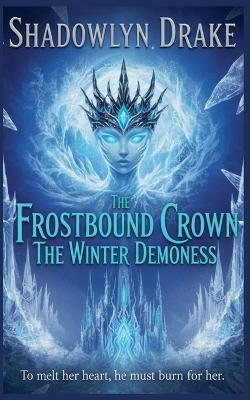 The Frostbound Crown: The Winter Demoness - Shadowlyn Drake - cover