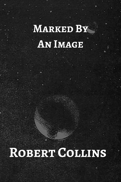 Marked By An Image - Robert L. Collins - ebook
