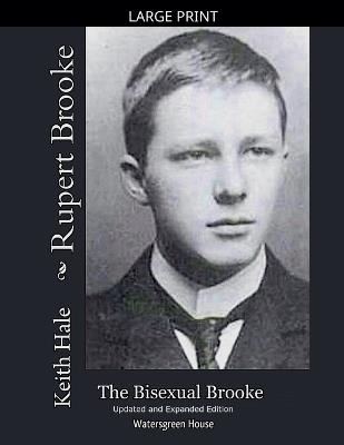 Rupert Brooke: The Bisexual Brooke, Updated and Expanded Edition - Keith Hale - cover
