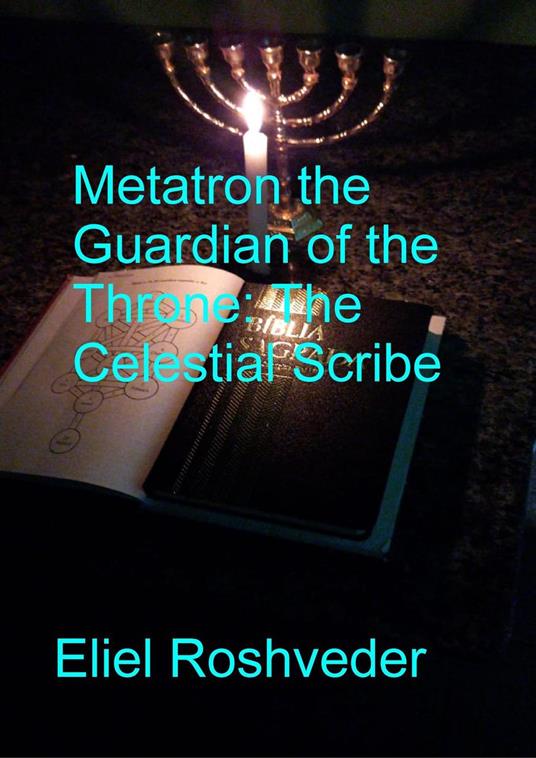 Metatron the Guardian of the Throne: The Celestial Scribe