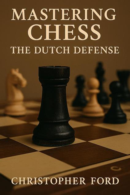 Mastering Chess: The Dutch Defense