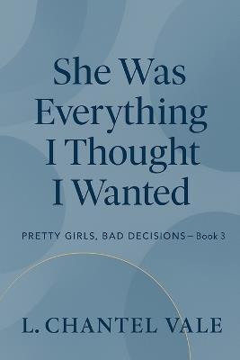 She Was Everything I Thought I Wanted - L Chantel Vale - cover