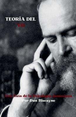 Teoría del Yo: Una Guía de la Psicología Jamesiana - Dan Biscayne - cover