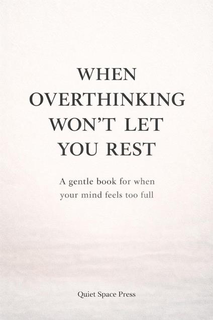 When Overthinking Won’t Let You Rest