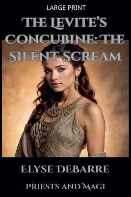 The Levite's Concubine: The Silent Scream - Elyse Debarre - cover