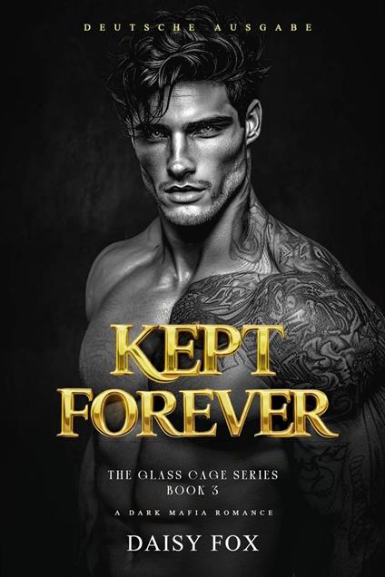 Kept Forever: A Dark Mafia Romance - Deutsche Ausgabe