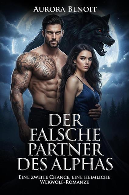 Der falsche Partner des Alphas: Eine zweite Chance, eine heimliche Werwolf-Romanze