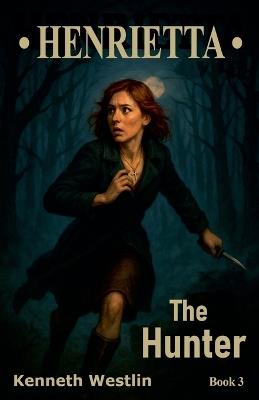 Henrietta The Hunter - Kenneth Westlin - cover