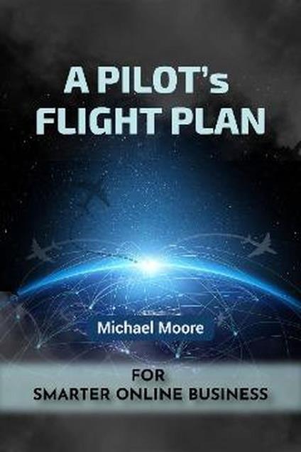 From Cockpit to Clicks: A Pilot’s Flight Plan for Smarter Online Business