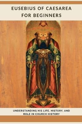 Eusebius of Caesarea for Beginners - Leo Eusebius - cover