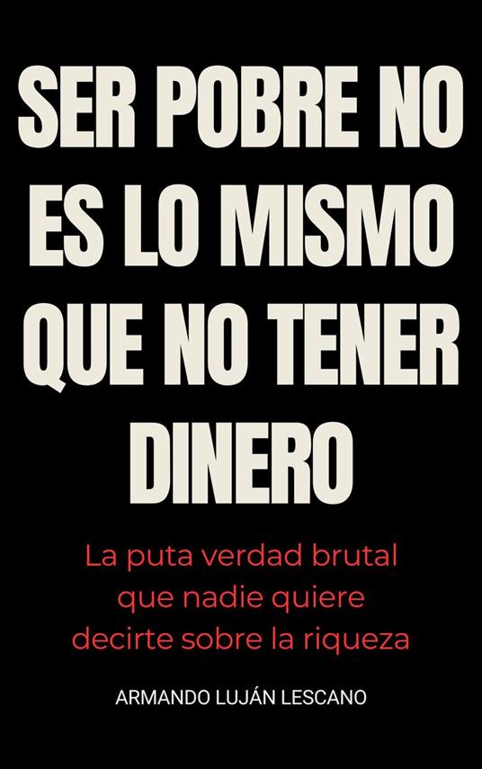 SER POBRE NO ES LO MISMO QUE NO TENER DINERO