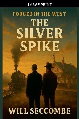 The Silver Spike - Will Seccombe - cover