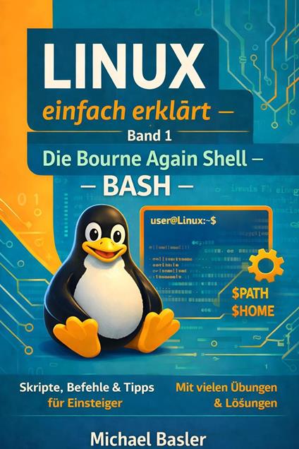 Linux Shells einfach erklärt – Band 1: Die Bash