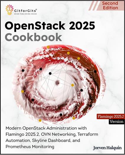 OpenStack 2025 Cookbook, Second Edition