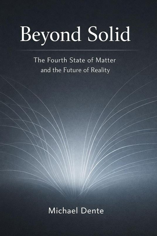 Beyond Solid: The Fourth State of Matter and the Future of Reality