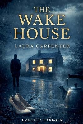 The Wake House - Laura Carpenter - cover