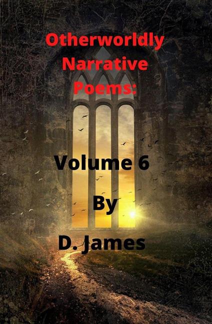 Otherworldly Narrative Poems: Volume 6