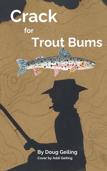 Crack for Trout Bums