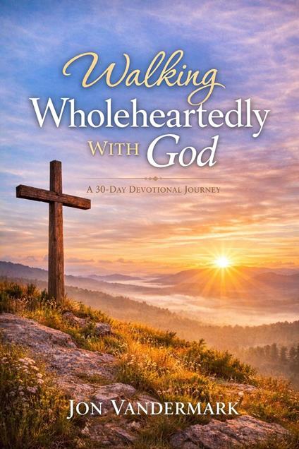 Walking Wholeheartedly With God