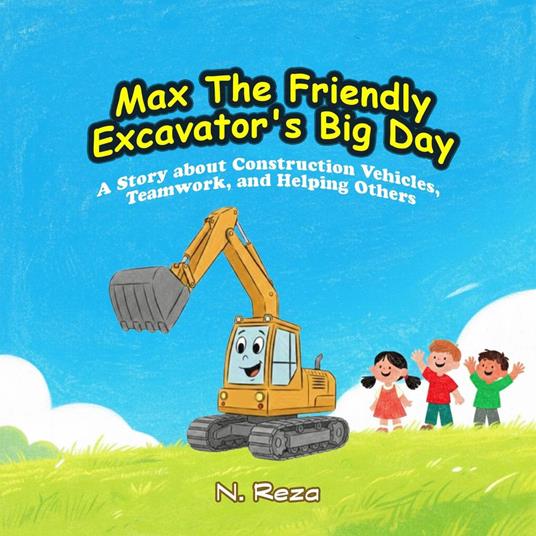 Max The Friendly Excavator's Big Day - N. Reza - ebook