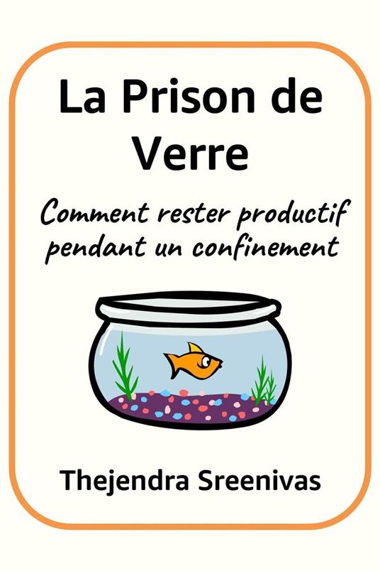 La Prison de Verre - Comment rester productif pendant un confinement