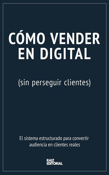 Cómo vender en digital (sin perseguir clientes)
