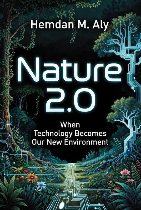 Nature 2.0 When Technology Becomes Our New Environment