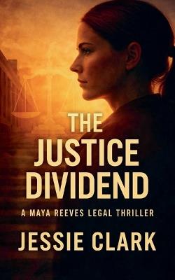 The Justice Dividend - Jessie Clark - cover