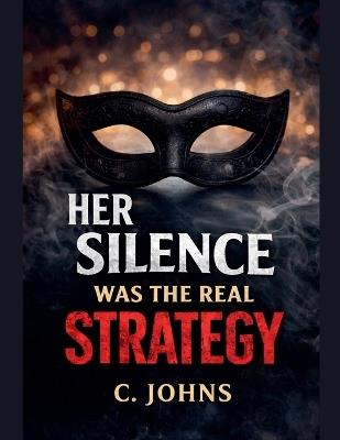 Her Silence Was The Real Strategy - C Johns - cover