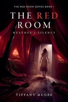 The Red Room Heather's Silence - Tiffany McGee - cover