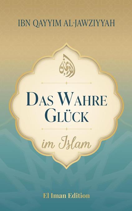 Das wahre Glück im Islam