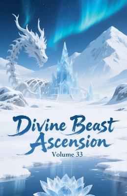 Divine Beast Ascension, Volume 33 - Zenithnovels - cover