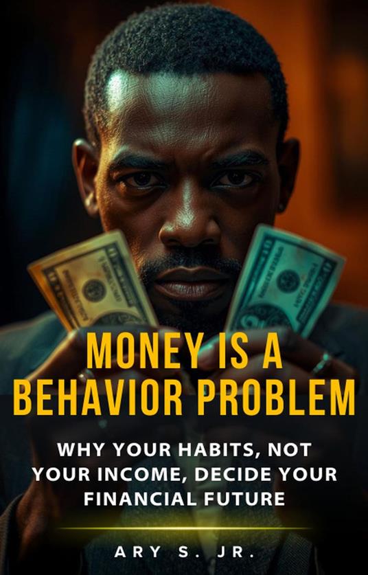 Money Is a Behavior Problem