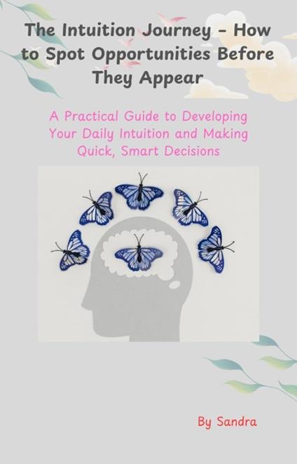 The Intuition Journey – Howto Spot Opportunities Before They Appear