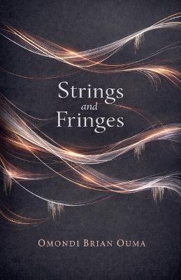 Strings and Fringes - Omondi Brian Ouma - cover