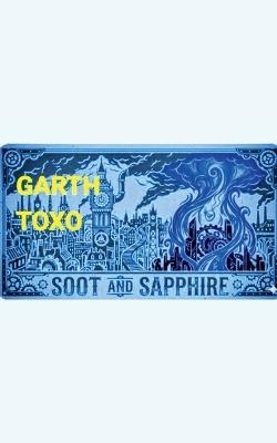 Soot and Sapphire - Garth Toxo - cover