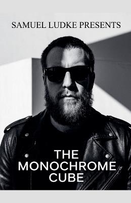 The Monochrome Cube - Samuel Ludke - cover
