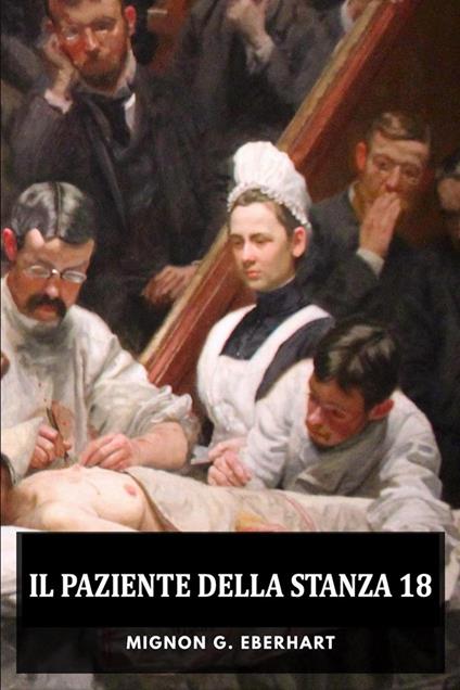 Il paziente della stanza 18 - Mignon G. Eberhart - ebook