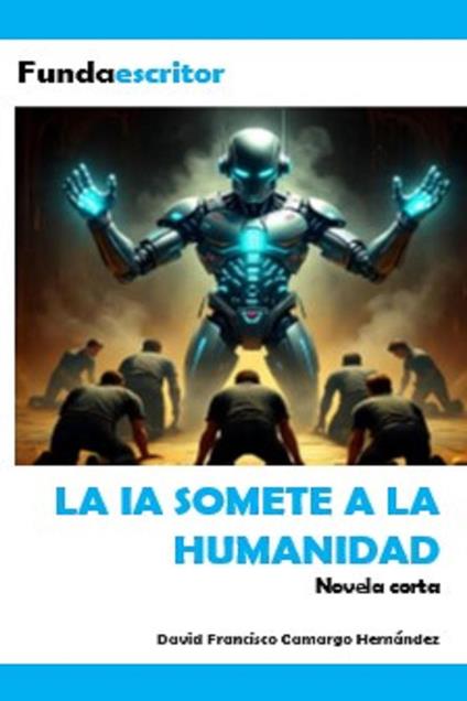 La IA somete a la humanidad - DAFRA - ebook
