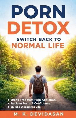 Porn Detox: Switch Back to Normal Life - M K Devidasan - cover