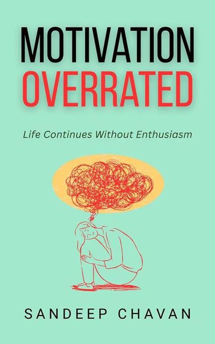 Motivation Overrated