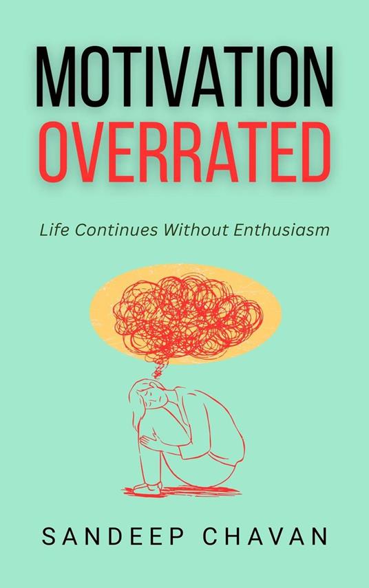 Motivation Overrated