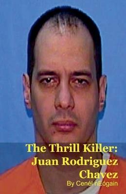 The Thrill Killer: Juan Rodriguez Chavez - Brian Ballagh - cover